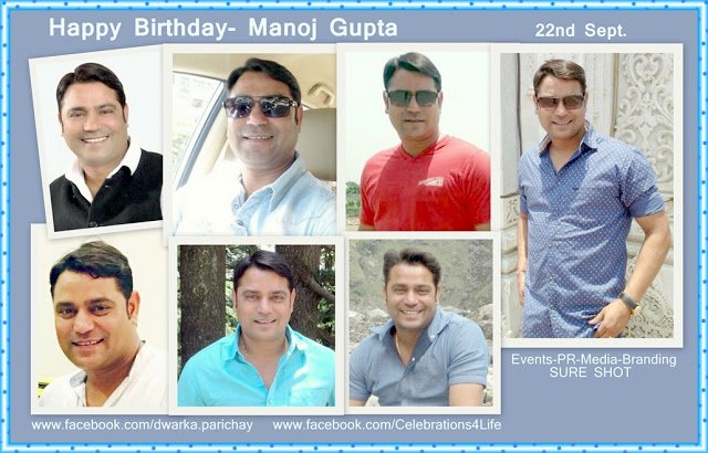 Happy Birthday- Manoj Gupta - Dwarka Parichay